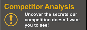 Competitor Analysis - Uncover the secrets our competition doesn't want you to see!